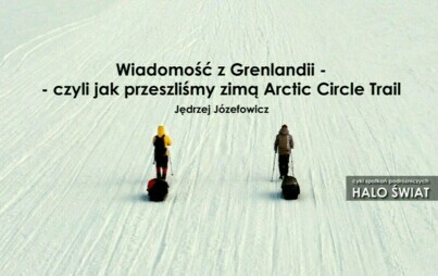 Zdjęcie do "Wiadomość z Grenlandii. Czyli jak przeszliśmy zimą Arctic Circle" - Jędrzej J&oacute;zefowicz